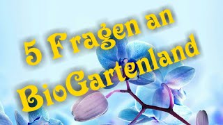 5 Fragen an BioGartenland  Mit 6 schon Gegärtnert [upl. by Mcclees328]