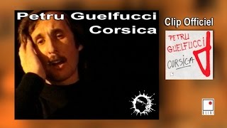 Petru Guelfucci  Corsica Clip Officiel  Les Plus Grandes Chansons Corses et Musiques Corses [upl. by Essirehc]