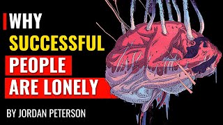 Jordan Peterson  Why Successful People Are Often Lonely [upl. by Treboh]