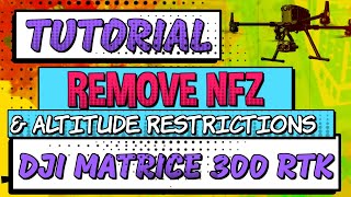 DJI Matrice 300 RTK Tutorial For Beginners Remove NFZ no fly zone amp Altitude Restrictions [upl. by Corb]