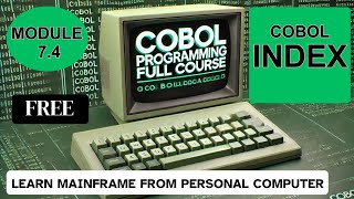 Module 74 COBOL INDEX  COBOL Programming Full Course [upl. by Costanzia]