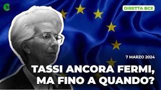 DIRETTA BCE tassi ancora fermi ma fino a quando  07032024 [upl. by Eus544]