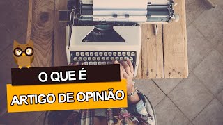 O que é ARTIGO DE OPINIÃO [upl. by Chute]