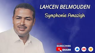 LAHCEN BELMOUDEN  SYMPHONIE AMAZIGH  OFFICIAL AUDIO [upl. by Elimac]