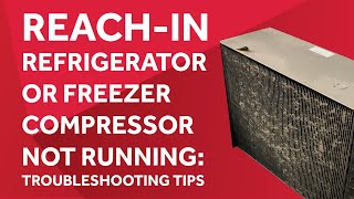 ReachIn Refrigerator or Freezer Compressor Not Running Troubleshooting Tips [upl. by Ixela]