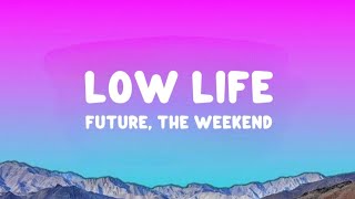 Future  Low Life ft The Weeknd lyrics [upl. by Kostman]