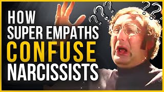 5 Ways Super Empaths Confuse Narcissists [upl. by Wrigley]