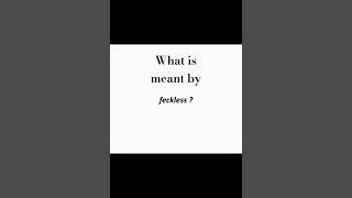 Feckless  Quick Vocabulary [upl. by Jenesia44]