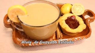 Atole  Atol De Guayaba Estilo8a [upl. by Llennahs]