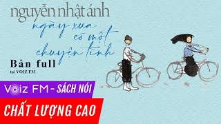 Sách nói Ngày Xưa Có Một Chuyện Tình  Nguyễn Nhật Ánh  Voiz FM [upl. by Siuqramed]