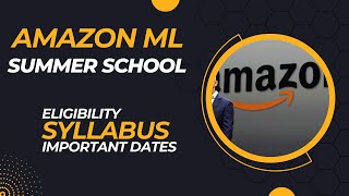 Amazon ML Summer School  Syllabus  Eligibility Criteria  Important Dates Amazon internship [upl. by Sirromed]