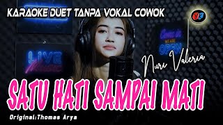 Satu Hati Sampai Mati  Karaoke Tanpa Vokal Cowok  Nuri Valeria Thomas Arya Ft Elsa Pitaloka [upl. by Nairdad]