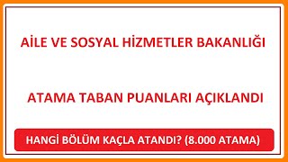 8000 ATAMA EN KÜÇÜK PUANLARI  AİLE BAKANLIĞI ATAMA PUANLARI AÇIKLANDI HANGİ BÖLÜM KAÇLA ATANDI [upl. by Harol]