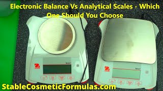 ELECTRONIC PRECISION LAB SCALE VS ANALYTICAL BALANCE BEST SCALES FOR COSMETIC FORMULATORS COMPARED [upl. by Ahseiym627]