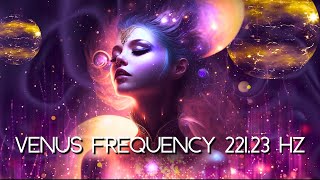 Unleash Your Inner Goddess TRANSFORM With Venus Frequency 22123 Hz [upl. by Lihcox509]