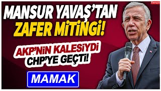 Mansur Yavaştan Mamakta zafer mitingi AKPnin kalesiydi CHPye geçti [upl. by Oznol]