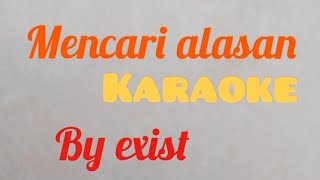 Mencari Alasan Existkaraoke [upl. by Aiuoqes]