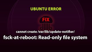 UBUNTU FIX cannot create varlibupdatenotifierfsckatreboot Readonly file system [upl. by Sihon]