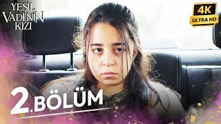 Yeşil Vadinin Kızı 2 Bölüm  4K [upl. by Aiouqes]