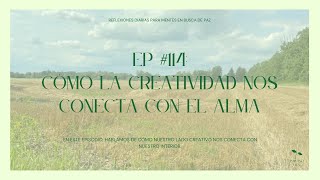 “Reflexión Diaria Episodio 114” Cómo la Creatividad Nos Conecta con el Alma [upl. by Georgette608]