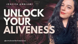 How to Feel the Fullness of Life and Awaken Your Aliveness The Journey of Feminine Awakening [upl. by Stormy]