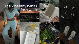 I tried 10 NEW HEALTHY HABITS FOR A WEEK  motivating entering my productive era [upl. by Rosdniw]