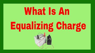 Ultimate Guide Equalizing Charge for Lead Acid Batteries  Importance of Equalizing Charge [upl. by Duncan]