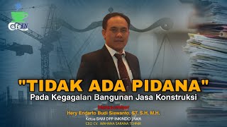 08 quotTIDAK ADA PIDANAquot PADA KEGAGALAN BANGUNAN JASA KONSTRUKSI [upl. by Roban708]