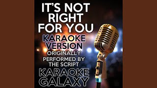 Its Not Right for You Karaoke Instrumental Version Originally Performed By The Script [upl. by Neeka]