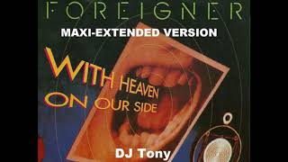 Foreigner  With Heaven on Our Side Maxi Extended Version  DJ Tony [upl. by Alekram]