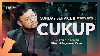 CUKUP  SUNDAY SERVICE II  Ps Stephen Erastus  SS II  17 November 2024  1100 WIB [upl. by Desai]