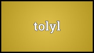 Tolyl Meaning [upl. by Aneez]