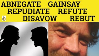 🔵 Disavow Abnegate Gainsay Refute Rebut Repudiate  Meaning and Examples  Formal English [upl. by Atenaz]