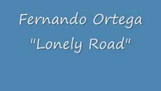 Fernando Ortega  Lonely Roadwmv [upl. by Serena]