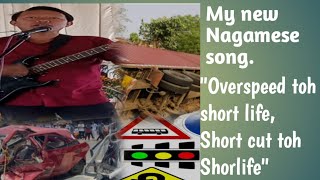 Releasing my New Nagamese song Overspeed toh short lifeshort cut toh short life [upl. by Delisle]