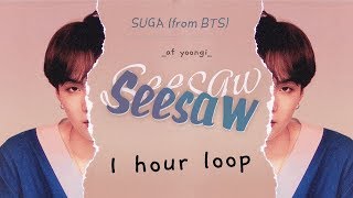 1 HOUR BTS 방탄소년단  SEESAW SUGA 1시간 1hour seesaw 1시간 [upl. by Emogene]