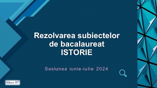 Rezolvarea subiectelor de bacalaureat la disciplina istorie sesiunea iunieiulie 2024 [upl. by Oca]