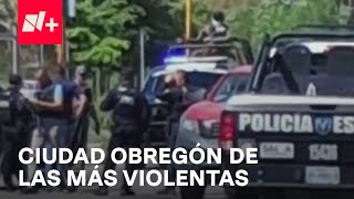 Ciudad Obregón Sonora entre las regiones más violentas del mundo  Despierta [upl. by Calder]