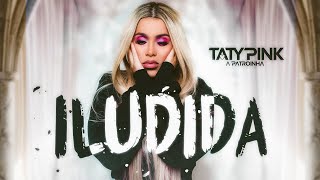 Taty Pink  Álbum Iludida 2024 [upl. by Nhguavahs793]