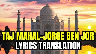 TAJ MAHAL LYRICS TRANSLATIONJORGE BEN JOREXTENDED LIVE VERSION 1 [upl. by Katharyn250]