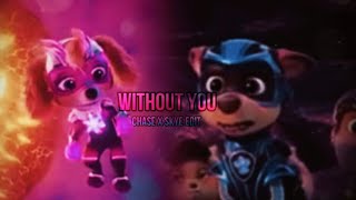 Paw Patrol Mighty Movie Without You Skase Edit for ​⁠ChaseK9 💙🩷🐾 [upl. by Leatrice582]