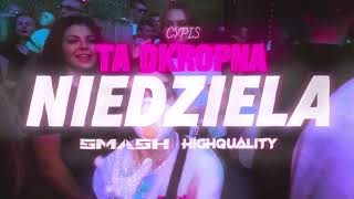 Cypis  Ta okropna niedziela BOOTLEGREMIX 2024 highquality x djsmash7 [upl. by Milicent285]