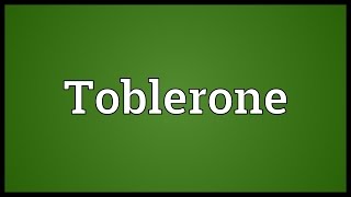 Toblerone Meaning [upl. by Apostles]