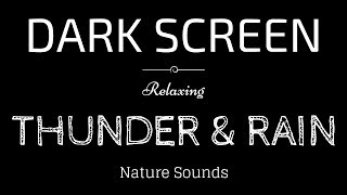 THUNDER and RAIN Sounds for Sleeping BLACK SCREEN  Sleep and Relaxation  Dark Screen Nature Sounds [upl. by Down]