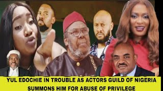 YUL EDOCHIE IN TROUBLE AS ACTORS GUILD OF NIGERIA SUMMONS HIM FOR ABUSE OF PRIVILEGE [upl. by Christoph]