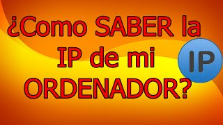 Como SABER la IP de mi ORDENADOR [upl. by Hocker]