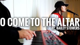 KNDM CO  O Come to the Altar  Elevation Worship cover  Bailey Stowers x David Taafua [upl. by Cooley]