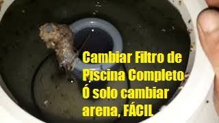 Cambiar FILTRO de Arena COMPLETO de PISCINA y Como hacer CAMBIO de ARENA por VIDRIOHazlo Tu Mismo [upl. by Fahey]