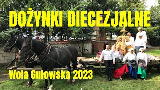 DOŻYNKI DIECEZJALNE  Wola Gułowska  8 września 2023 r [upl. by Claribel208]