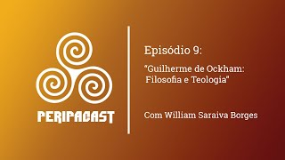 Episódio 9 quotGuilherme de Ockham Filosofia e Teologiaquot com William Saraiva Borges [upl. by Wise]